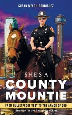 She's a County Mountie: From Bulletproof Vest to the Armor of God - Rodriguez, Susan Welch