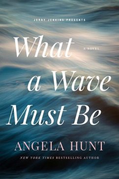 What a Wave Must Be - Hunt, Angela