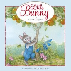 Little Bunny and the Cross Caterpillar - Barber, Shirley