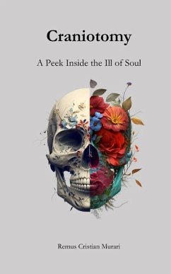 Craniotomy: A Peek Inside the Ill of Soul - Murari, Remus Cristian