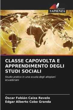 CLASSE CAPOVOLTA E APPRENDIMENTO DEGLI STUDI SOCIALI - Caiza Revelo, Óscar Fabián;Cobo Granda, Edgar Alberto