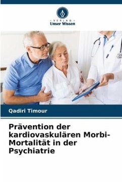 Prävention der kardiovaskulären Morbi-Mortalität in der Psychiatrie - Timour, Qadiri