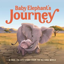 Baby Elephant's Journey: A True-To-Life Story from the Natural World - Igloobooks