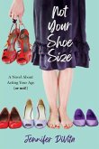 Not Your Shoe Size: A Novel About Acting Your Age (or not)