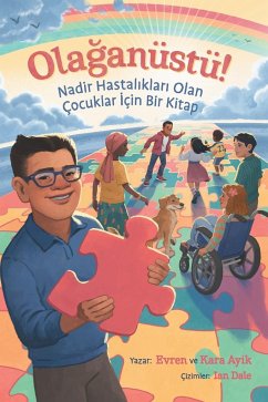 Ola¿anüstü! Nadir Hastal¿klar¿ Olan Çocuklar ¿çin Bir Kitap - Ayik, Evren And Kara