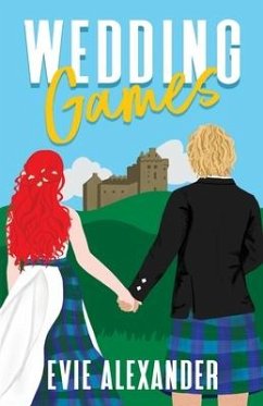 Wedding Games: A Grumpy Sunshine, Small Town, Steamy Romcom - Alexander, Evie