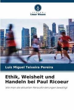 Ethik, Weisheit und Handeln bei Paul Ricoeur - Teixeira Pereira, Luís Miguel