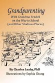 Grandparenting: With Grandma Fendell on the Way to School (and Other Studious Places)