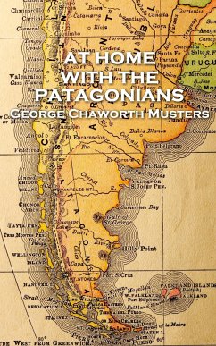 George Chaworth Musters - At Home with the Patagonians - Musters, George Chaworth