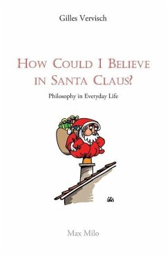 How Could I Believe in Santa Claus?: Philosophy in everyday life - Vervisch, Gilles