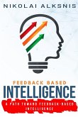 A Path Toward Feedback-Based Intelligence