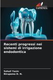 Recenti progressi nei sistemi di irrigazione endodontica