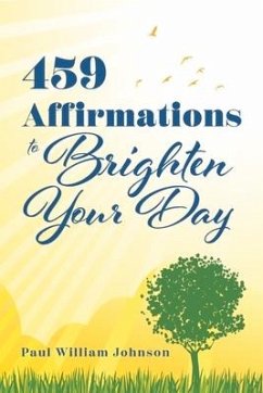 459 Affirmations to Brighten Your Day - Johnson, Paul William