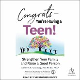 Congrats&#8213;you're Having a Teen!: Strengthen Your Family and Raise a Good Person