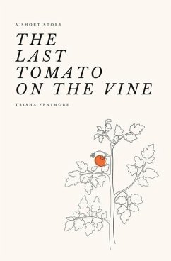 The Last Tomato on the Vine: A Short Story about Big Government and the Hunger for Freedom - Fenimore, Trisha