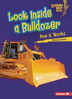 Look Inside a Bulldozer - Kaiser, Brianna