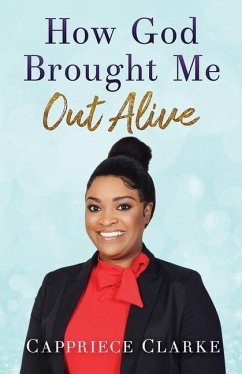 How God Brought Me Out Alive - Clarke, Cappriece