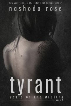 Tyrant (Scars of the Wraiths, Book 2) - Rose, Nashoda