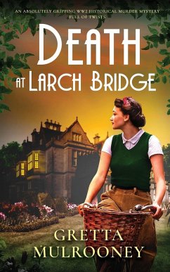 DEATH AT LARCH BRIDGE an absolutely gripping WW2 historical murder mystery full of twists - Mulrooney, Gretta