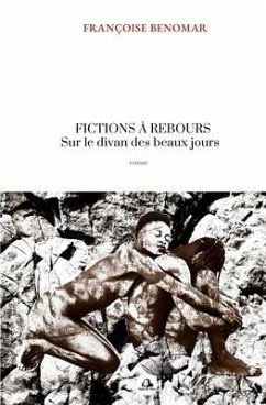 Fictions à Rebours: Sur le divan des beaux jours - Benomar, Françoise