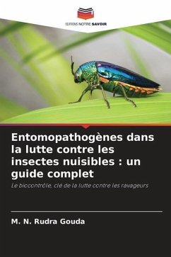 Entomopathogènes dans la lutte contre les insectes nuisibles : un guide complet - Gouda, M. N. Rudra