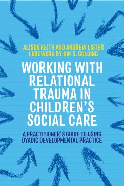 Working with Relational Trauma in Children's Social Care - Lister, Andrew; Keith, Alison