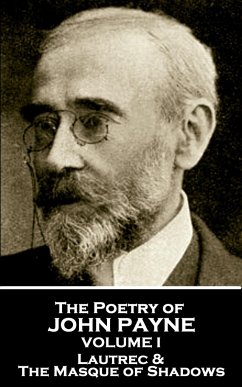 John Payne - The Poetry of John Payne - Volume I: Lautrec & The Masque of Shadows - Payne, John