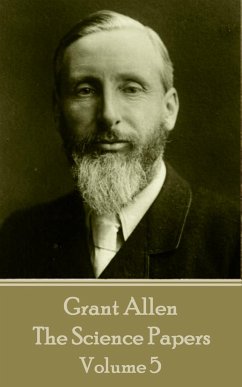 Grant Allen - The Science Papers: Volume V - Allen, Grant