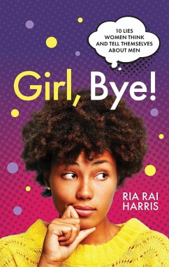 Girl, Bye! - Harris, Ria Rai