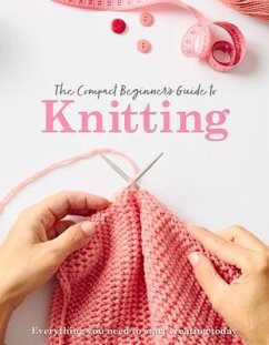 The Compact Beginner's Guide to Knitting - Brown, Sian; Grieg, Rebecca