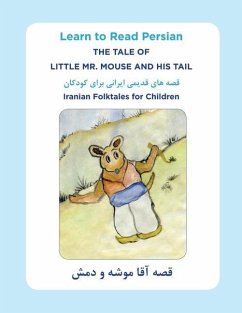 Learn to Read Persian: The Tale of Little Mr. Mouse and HIs Tail: Iranian Folktales for Children - Emami, Shohreh