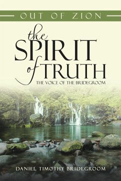 Out of Zion the Spirit of Truth the Voice of the Bridegroom - Bridegroom, Daniel Timothy