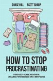 How to Stop Procrastinating: A Proven Guide to Overcome Procrastination, Cure Laziness & Perfectionism, Using Simple 5-Minute Practices (eBook, ePUB)