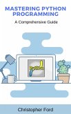 Mastering Python Programming: A Comprehensive Guide (The IT Collection) (eBook, ePUB)