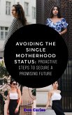 Avoiding the Single Motherhood Status: Proactive Steps to Secure a Promising Future (eBook, ePUB)