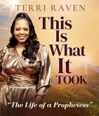 This Is What It Took, The Life of a Prophetess (eBook, ePUB)