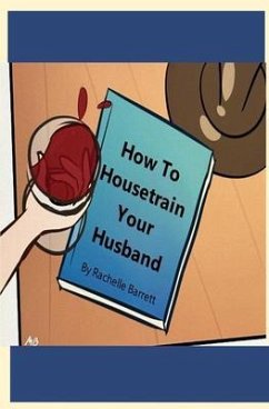 How to Housetrain Your Husband (eBook, ePUB) - Barrett, Rachelle