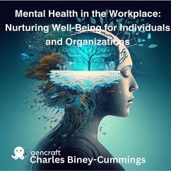 Mental Health in the Workplace: Nurturing Well-Being for Individuals and Organizations (eBook, ePUB) - Biney-Cummings, Charles
