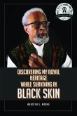 Discovering My Royal Heritage While Surviving in Black Skin (eBook, ePUB)