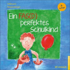 Ein FAS(D) perfektes Schulkind (eBook, PDF) - Feldmann, Reinhold; Noppenberger, Anke