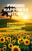 Finding Happiness Within: Empowering Yourself for Lasting Contentment (eBook, ePUB)