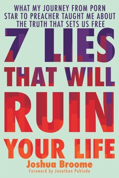 7 Lies That Will Ruin Your Life (eBook, ePUB) - Broome, Joshua