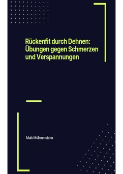 Rückenfit durch Dehnen: Übungen gegen Schmerzen und Verspannungen (eBook, ePUB) - Müllenmeister, Maik