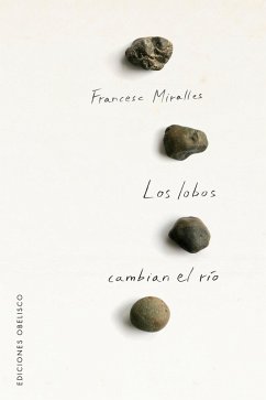 Los lobos cambian el río (eBook, ePUB) - Miralles Cotijoch, Francesc