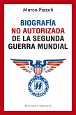 Biografía no autorizada de la segunda guerra mundial (eBook, ePUB)