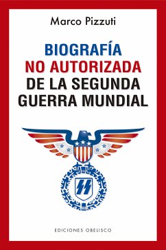 Biografía no autorizada de la segunda guerra mundial (eBook, ePUB) - Pizzuti, Marco