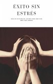 Éxito sin estrés (eBook, ePUB) Éxito sin estrés (eBook, ePUB)