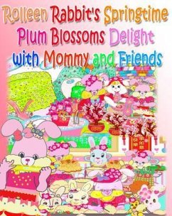 Rolleen Rabbit's Springtime Plum Blossoms Delight with Mommy and Friends (eBook, ePUB) - Kong, Rowena