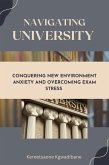 Navigating University: Conquering New Environment Anxiety and Overcoming Exam Stress (eBook, ePUB)