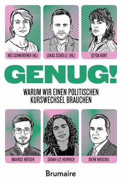 GENUG! Warum wir einen politischen Kurswechsel brauchen (eBook, ePUB) - Kurt, Şeyda; Höfgen, Maurice; Heinrich, Sarah-Lee; Hirschel, Dierk; Brentler, Alexander; Hülsmann, Kira; Holm, Andrej